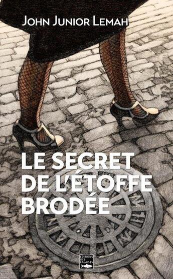 Couverture du livre « Le secret de l'étoffe brodée » de John Junior Lemah aux éditions Des Falaises