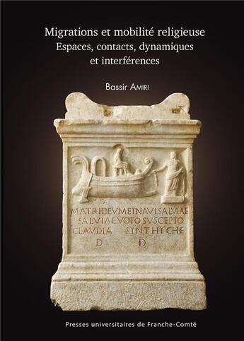 Couverture du livre « Migrations et mobilite religieuse - espaces, contacts, dynamiques et interferences » de Amiri Bassir aux éditions Pu De Franche Comte