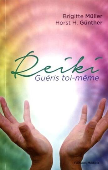 Couverture du livre « Reiki ; guéris-toi-même » de Brigitte Muller et Horst Günther aux éditions Medicis