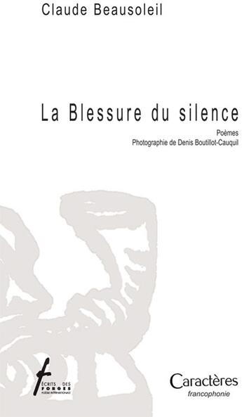 Couverture du livre « La blessure du silence » de Denis Boutillot-Cauquil et Claude Beausoleil aux éditions Caracteres