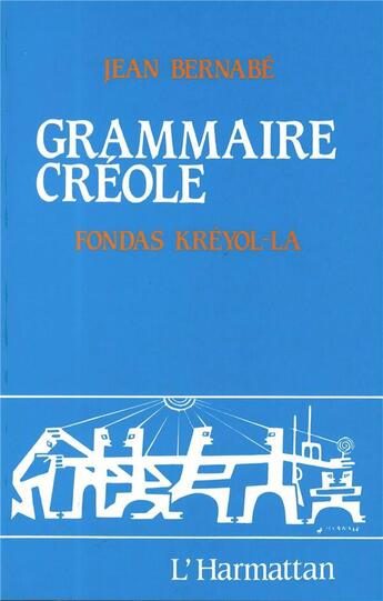 Couverture du livre « Grammaire créole : Fondas kréyol-la » de Jean Bernabé aux éditions L'harmattan