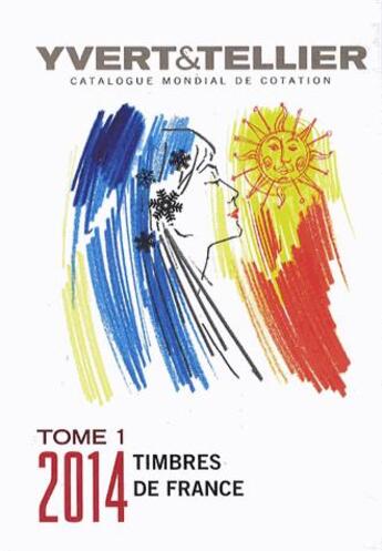 Couverture du livre « Timbres de France t.1 ; de 1849 à nos jour (édition 2014) » de Yvert et Tellier aux éditions Yvert Et Tellier