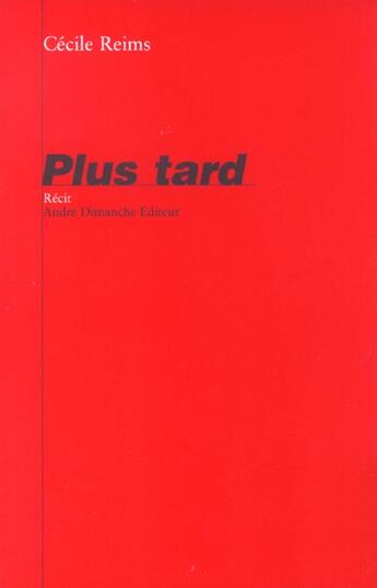 Couverture du livre « Plus tard » de Cecile Reims aux éditions Andre Dimanche