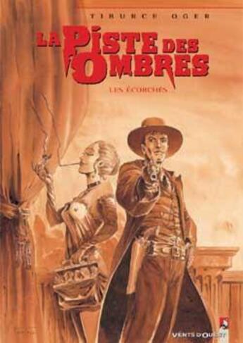 Couverture du livre « La piste des ombres Tome 3 ; les écorchés » de Tiburce Oger aux éditions Vents D'ouest