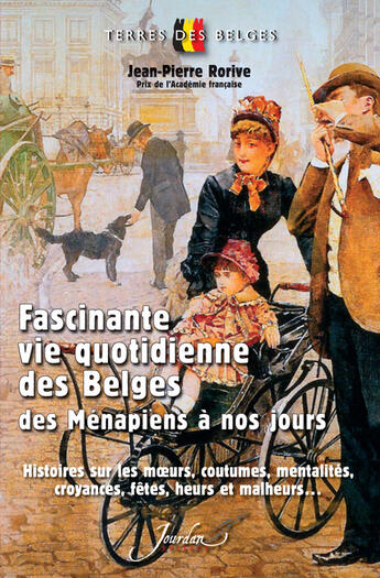 Couverture du livre « Fascinante vie quotidienne des belges des Ménapiens à nos jours ; histoires sur les moeurs, coutumes, mentalités, croyances, fêtes, heurs et malheurs... » de Jean-Pierre Rorive aux éditions Jourdan