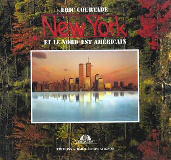 Couverture du livre « New york & le nord est americain » de Courtade aux éditions Barthelemy Alain