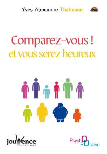 Couverture du livre « Comparez-vous et vous serez heureux » de Yves-Alexandre Thalmann aux éditions Jouvence