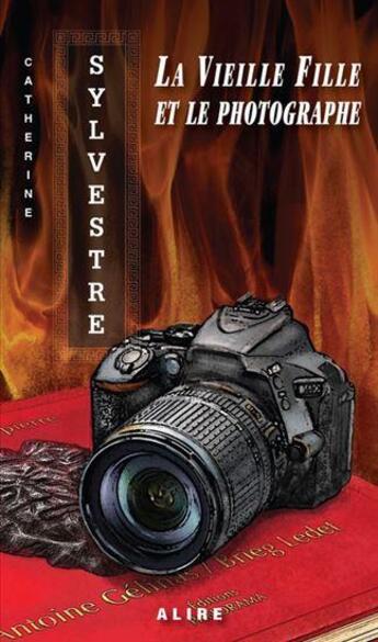 Couverture du livre « La vieille fille et le photographe » de Catherine Sylvestre aux éditions Alire