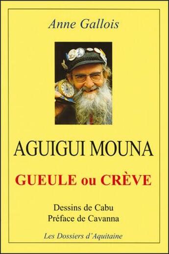 Couverture du livre « Aguigui Mouna ; gueule ou crève » de Anne Gallois aux éditions Dossiers D'aquitaine