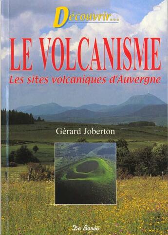 Couverture du livre « Decouvrir Le Volcanisme » de Gerard Joberton aux éditions De Boree