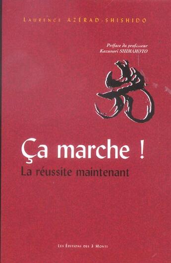 Couverture du livre « Ca marche ! ; la réussite maintenant » de Azerad-Shishido Laur aux éditions 3 Monts