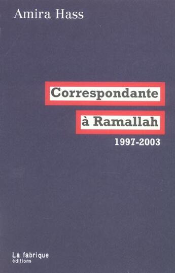 Couverture du livre « Correspondante a ramallah, 1997-2003 » de Amira Hass aux éditions Fabrique