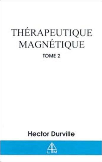 Couverture du livre « Therapeutique magnetique t.2 » de Henri Durville aux éditions Librairie Du Magnetisme