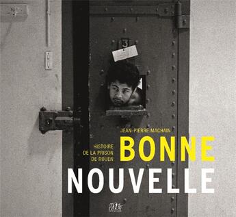 Couverture du livre « Bonne-Nouvelle ; histoire de la prison de Rouen » de Jean-Pierre Machain aux éditions L'echo Des Vagues