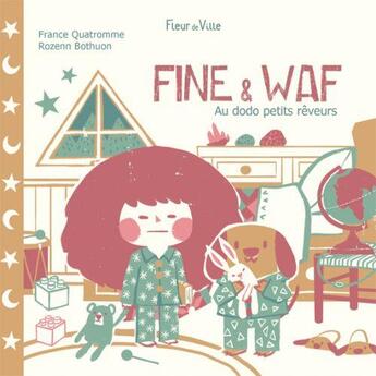 Couverture du livre « Fine & Waf ; au dodo petits rêveurs » de France Quatromme et Rozenn Bothon aux éditions Fleur De Ville