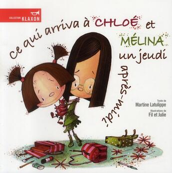 Couverture du livre « Ce qui arriva à Chloé et Mélina un jeudi après-midi » de Martine Latulippe aux éditions La Bagnole