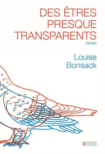 Couverture du livre « Des Êtres presque transparents » de Louise Bonsack aux éditions Presses Inverses