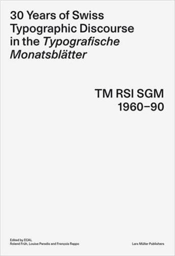 Couverture du livre « 30 years of swiss typographic discourse in the typografische monatsblatter » de Ecal/Fruh/Paradis/Ra aux éditions Lars Muller