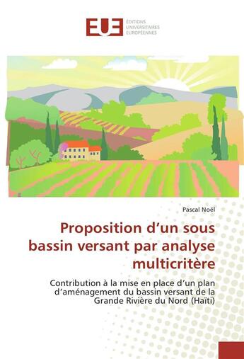 Couverture du livre « Proposition d'un sous bassin versant par analyse multicritere » de Noel Pascal aux éditions Editions Universitaires Europeennes