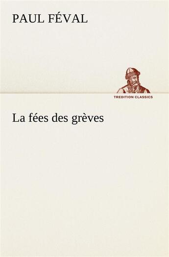 Couverture du livre « La fees des greves » de Paul Feval aux éditions Tredition