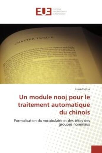 Couverture du livre « Un module nooj pour le traitement automatique du chinois - formalisation du vocabulaire et des tetes » de Lin Huei-Chi aux éditions Editions Universitaires Europeennes