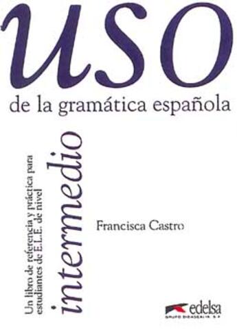 Couverture du livre « Uso De La Gramatica Intermedio » de Francisca Castro aux éditions Didier