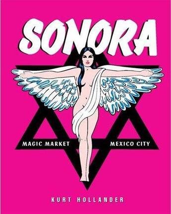 Couverture du livre « Sonora ; magic market, mexico city » de Kurt Hollander aux éditions Rm Editorial