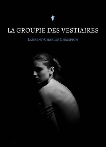 Couverture du livre « La groupie des vestiaires » de Champion L-C. aux éditions Stylit