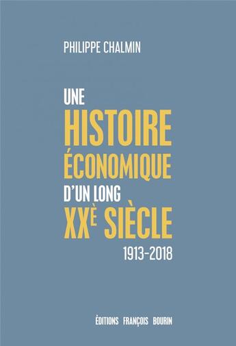 Couverture du livre « Une brève histoire économique d'un long XXe siècle ; 1913-2018 » de Philippe Chalmin aux éditions Les Peregrines