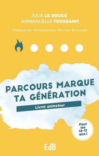 Couverture du livre « Parcours animateur marque ta génération : Livret animateur » de Julie Le Rouge aux éditions Des Beatitudes