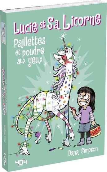 Couverture du livre « Lucie et sa licorne Tome 4 : paillettes et poudre aux yeux » de Dana Simpson aux éditions 404 Editions