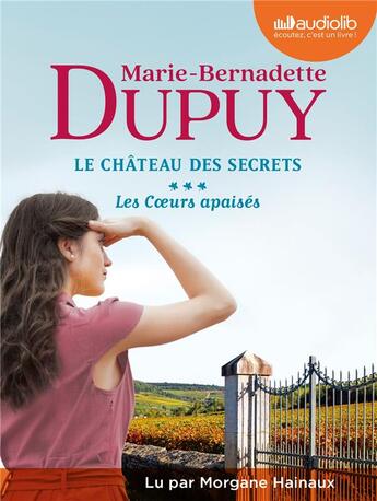 Couverture du livre « Les Coeurs apaisés - Le Château des secrets T3 : Livre audio 2 CD MP3 » de Marie-Bernadette Dupuy aux éditions Audiolib