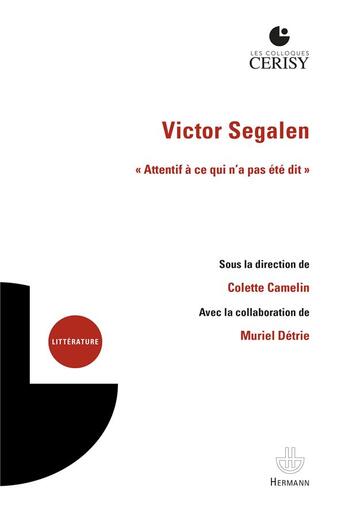 Couverture du livre « Victor segalen - attentif a ce qui n'a pas ete dit » de Colette Camelin aux éditions Hermann