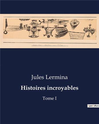 Couverture du livre « Histoires incroyables : Tome I » de Jules Lermina aux éditions Culturea