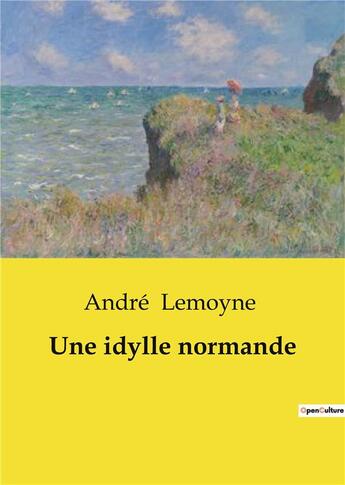 Couverture du livre « Une idylle normande » de Andre Lemoyne aux éditions Culturea