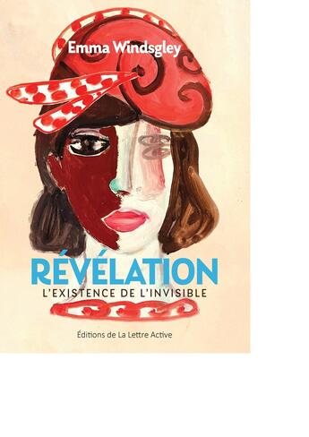 Couverture du livre « Révélation : l'existence de l'invisible, dyslexique à 75 ans » de Anonyme aux éditions La Lettre Active