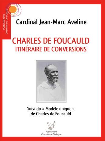 Couverture du livre « Charles de Foucauld : un itinéraire de conversion » de Jean-Marc Avelline aux éditions Chemins De Dialogue