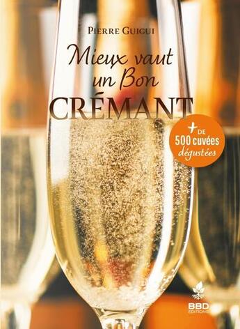 Couverture du livre « Mieux vaut un bon crémant » de Pierre Guigui aux éditions Bbdeditions