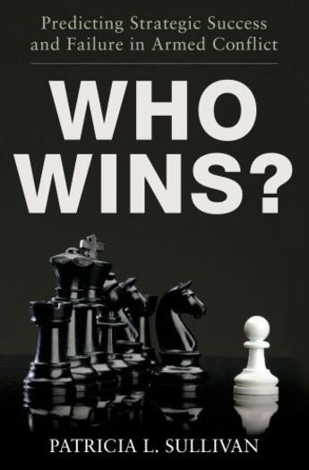 Couverture du livre « Who Wins?: Predicting Strategic Success and Failure in Armed Conflict » de Sullivan Patricia aux éditions Oxford University Press Usa