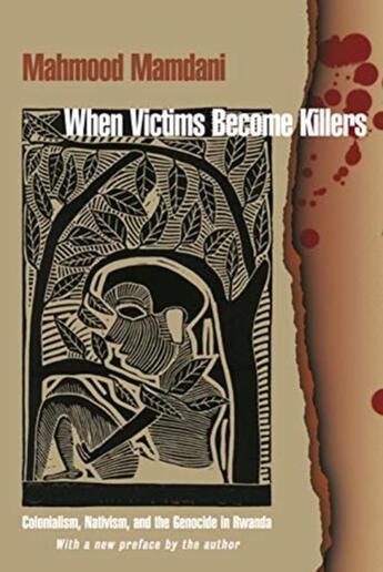 Couverture du livre « WHEN VICTIMS BECOME KILLERS - COLONIALISM, NATIVISM, AND THE GENOCIDE IN RWANDA » de Mahmood Mamdani aux éditions Princeton University Press