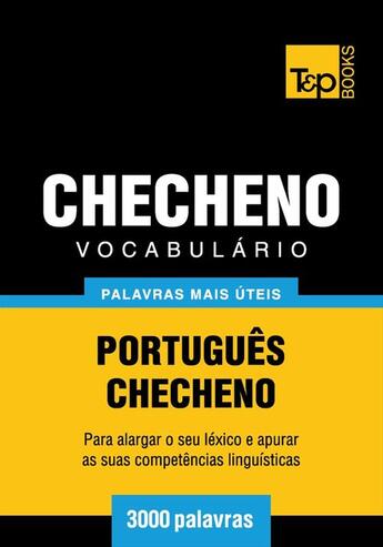 Couverture du livre « Vocabulário Português-Checheno - 3000 palavras mais úteis » de Andrey Taranov aux éditions T&p Books