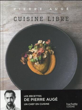 Couverture du livre « Cuisine libre » de Pierre Auge aux éditions Hachette Pratique