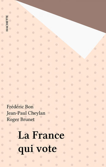 Couverture du livre « La France qui vote » de Bon/Frederic et Jean-Paul Cheylan aux éditions Epagine