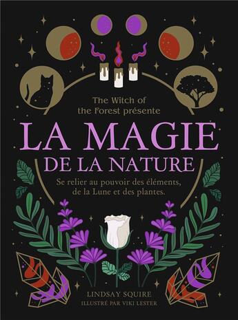 Couverture du livre « La magie de la nature : secrets et miracles des éléments » de Lindsay Squire et Viki Lester aux éditions Le Lotus Et L'elephant