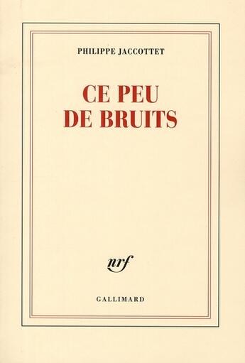 Couverture du livre « Ce peu de bruits » de Philippe Jaccottet aux éditions Gallimard