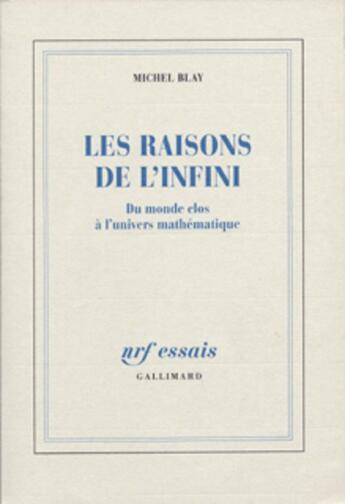 Couverture du livre « Les raisons de l'infini - du monde clos a l'univers mathematique » de Michel Blay aux éditions Gallimard (patrimoine Numerise)