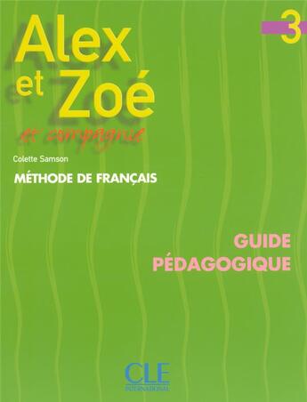 Couverture du livre « Alex et Zoé et compagnie : français ; niveau 3 » de Colette Samson aux éditions Cle International