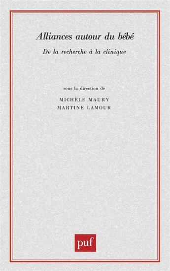 Couverture du livre « Alliances autour du bébé ; de la recherche à la clinique » de Martine Lamour et Muchele Maury aux éditions Puf