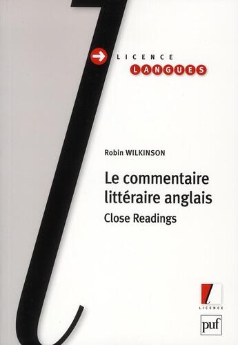 Couverture du livre « Le commentaire littéraire anglais ; close readings » de Robin Wilkinson aux éditions Puf