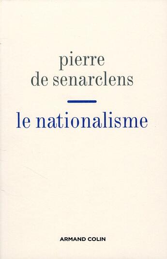 Couverture du livre « Le Nationalisme ; le passé d'une illusion » de Pierre De Senarclens aux éditions Armand Colin